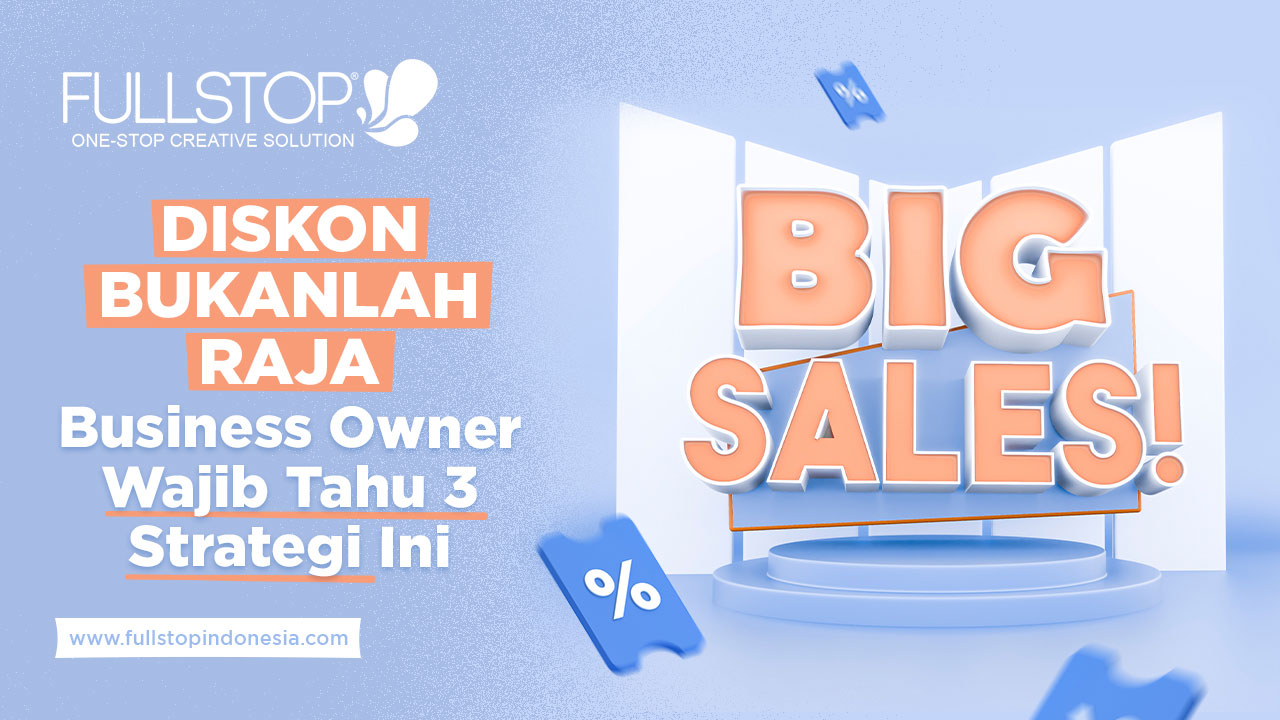 DISKON BUKANLAH RAJA: Business Owner Wajib Tahu 3 Strategi Ini